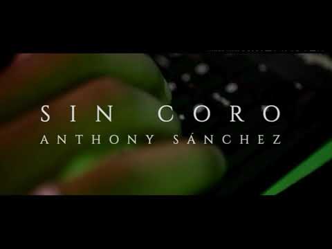 Anthony Sanchez - Sin Coro (Letra)