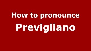 How to pronounce Previgliano
