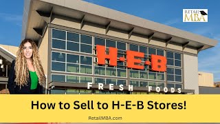 How to Sell to H-E-B | Become H-E-B Approved Vendor | Sell Products to H-E-B | H-E-B Supplier