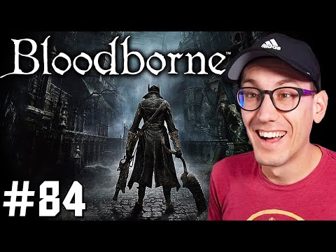Piecing together old LORE -- Bloodborne (blind playthrough) -- Episode 84