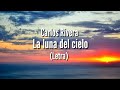 Carlos Rivera - La Luna del Cielo (Letra)