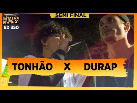 Tonhão (CE) x DuRap | Semi-final | Batalha da Matrix [350]