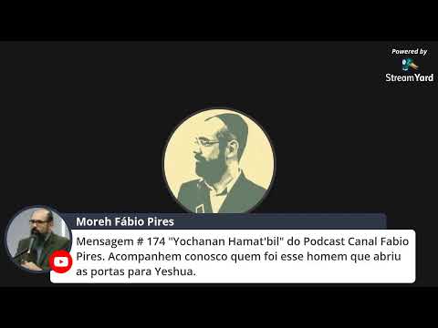 Mensagem # 174 "Yochanan Hamats'bil" do Podcast canal Fabio Pires