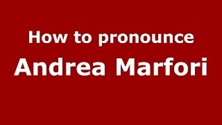 How to pronounce Andrea Marfori