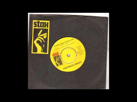 Fredrick Knight- Iv'e been lonely for so long.