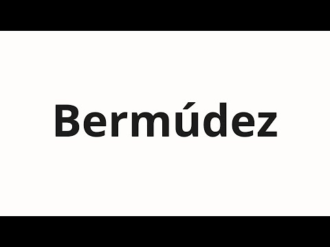 How to pronounce Bermúdez