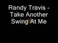 Randy Travis - Take Another Swing At Me