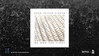 Dead Letter Circus - &#39;We Own The Light&#39; (Official Audio)