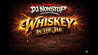 Download lagu DJ Nonstop - Whiskey in the Jar (ReMix) mp3