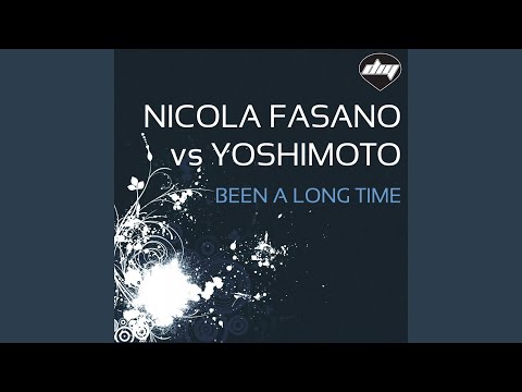 Been a Long Time (Nicola Fasano Mix) (Nicola Fasano Vs Yoshimoto)