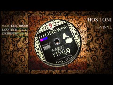 Phos Toni - Swing That Vinyl Vol 9 (ELECTRO-SWING PURE VINYL-MIX 2013)