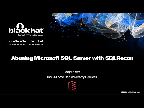 Black Hat USA Arsenal 2023: Abusing Microsoft SQL Server with SQLRecon