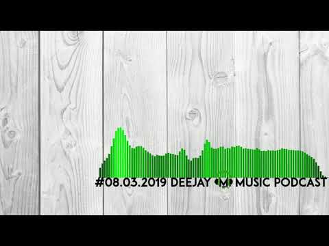 #08.03.2019 MUSIC PODCAST - DEEP , CLUB & HOUSE MUSIC〽️