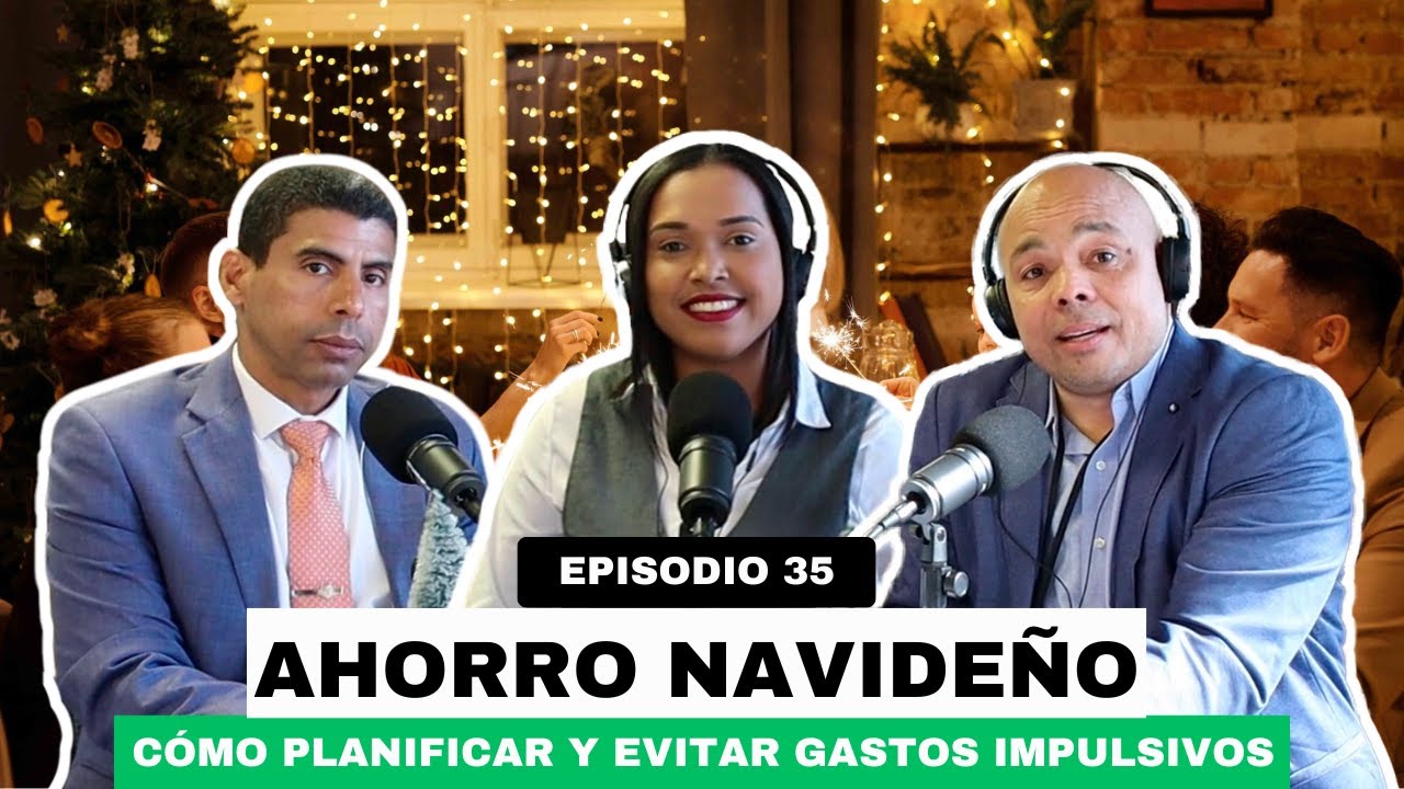 EP. 35 | AHORRO NAVIDEÑO: Cómo Planificar y Evitar Gastos Impulsivos