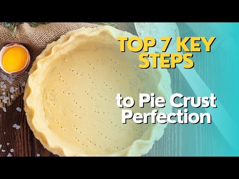 Top 7 Key Steps to Pie Crust Perfection
