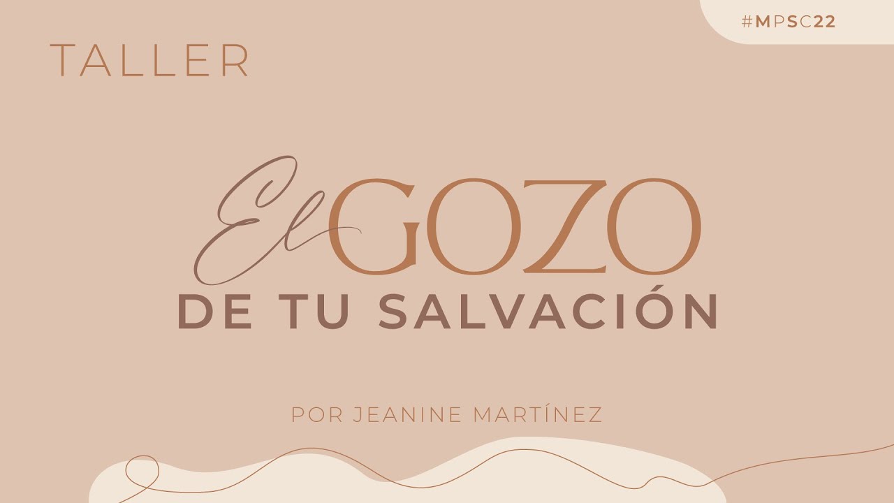 El gozo de tu salvación - Jeanine Martínez | Mujeres Por Su Causa 2022
