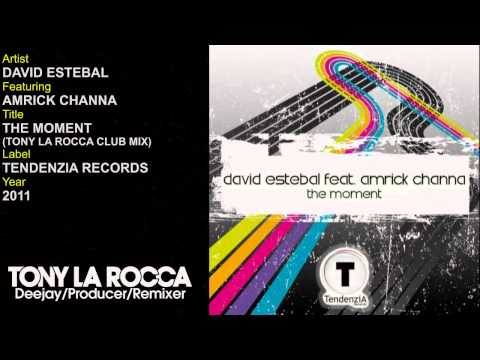 David Estebal Feat. Amrick Channa - The Moment (Tony La Rocca Club Mix)