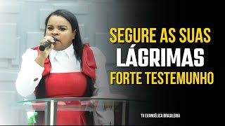 Segure suas Lagrimas /  FORTE TESTEMUNHO /Cantora Danielle Hellen