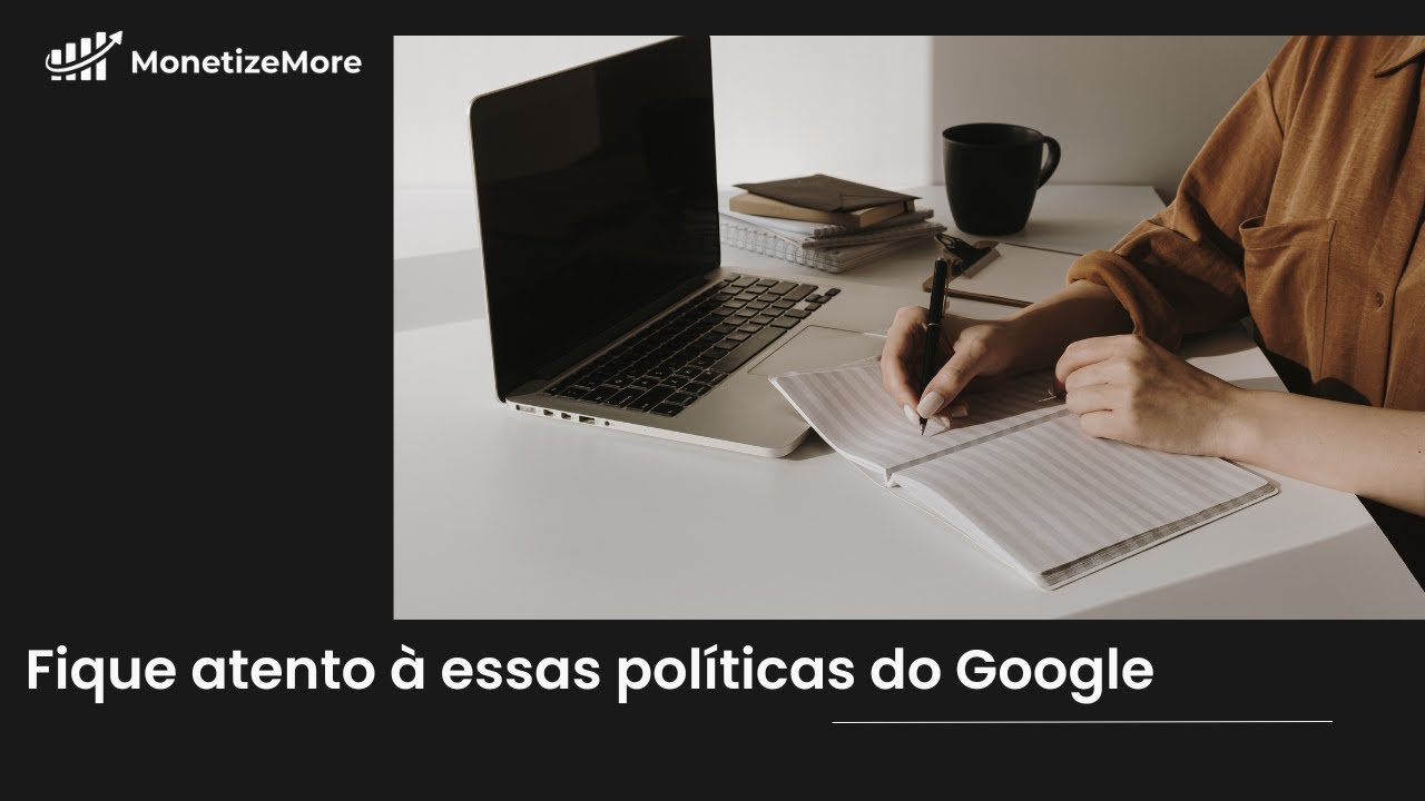 Fique atento à essas políticas do Google!