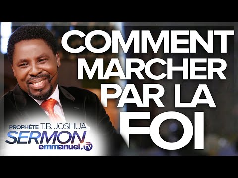 COMMENT MARCHER PAR LA FOI | Sermon de TB Joshua en Français