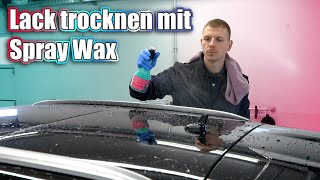 Lack trocknen mit Spray Wax | AUTOLACKAFFEN