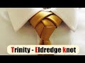 How to tie a tie . Trinity-Eldredge knot