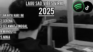 Download lagu Lagu sad vibes viral 2025(Jakarta hari ini,Serana,Selamat tinggal,Mangu) mp3
