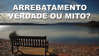 Arrebatamento: Verdade ou mito? Mario Persona