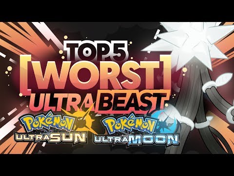 Top 5 WORST Ultra Beasts in Pokemon Ultra Sun and Pokemon Ultra Moon