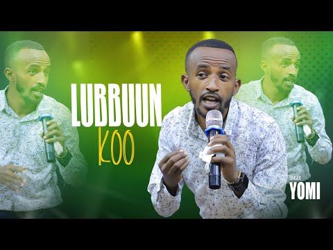 Lubbuun Koo | ህዝብን ያናወጠ ዘማሪ |Singer YOMI New Protestant mezmur  |New Afaan Oromo Gospel  SONG