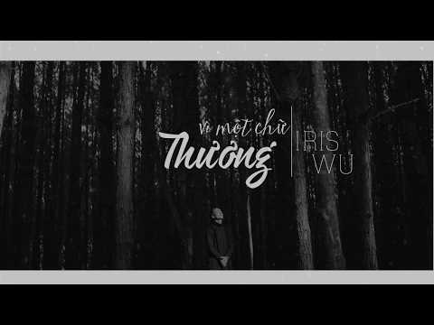 Vì một chữ thương - Iris Wu