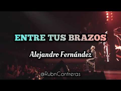 Entre Tus Brazos - Alejandro Fernandez