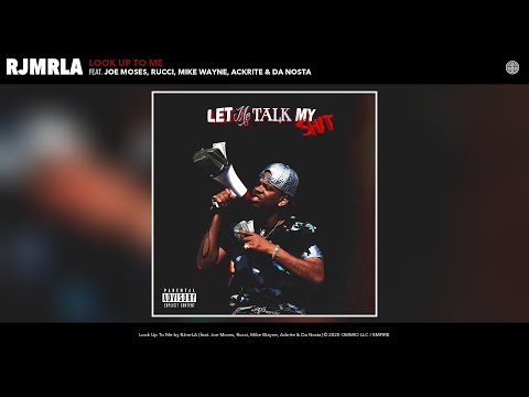 RJmrLA - Look Up To Me (Audio) (feat. Joe Moses, Rucci, Mike Wayne, Ackrite & Da Nosta)