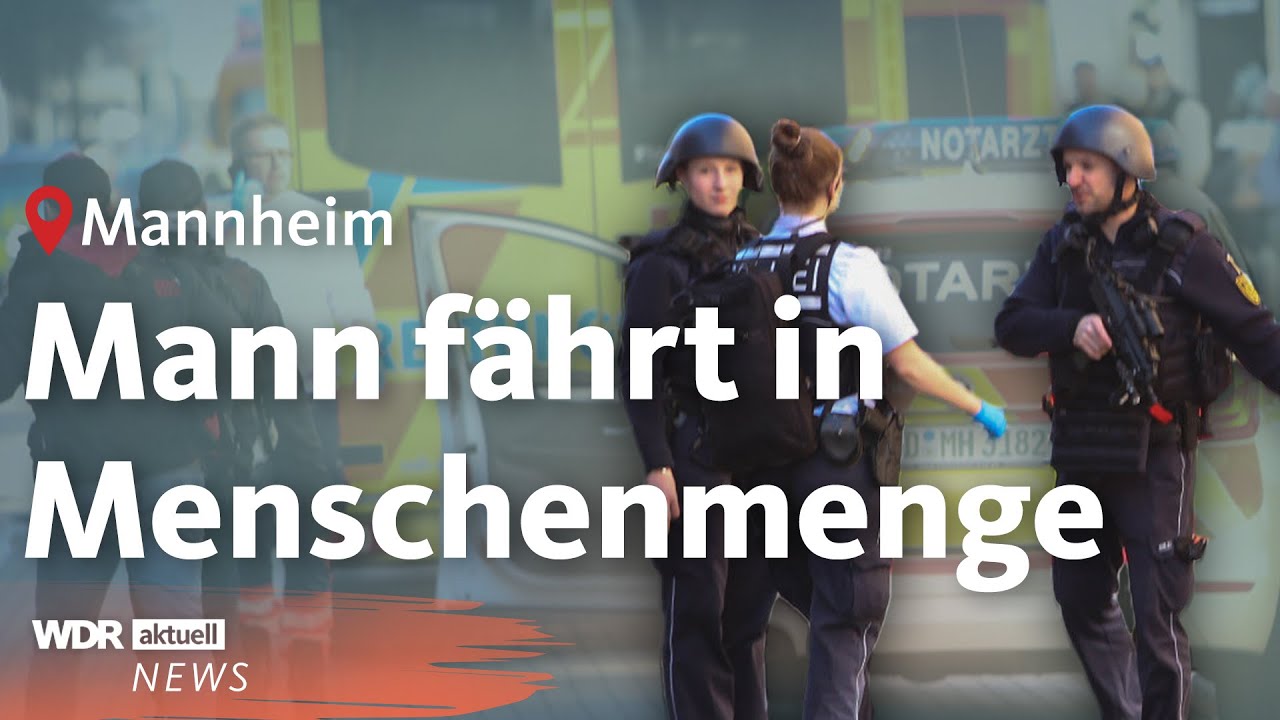 Auto rast in Menschenmenge: Zwei Tote und Festnahme in Mannheimer Innenstadt | WDR Aktuelle Stunde