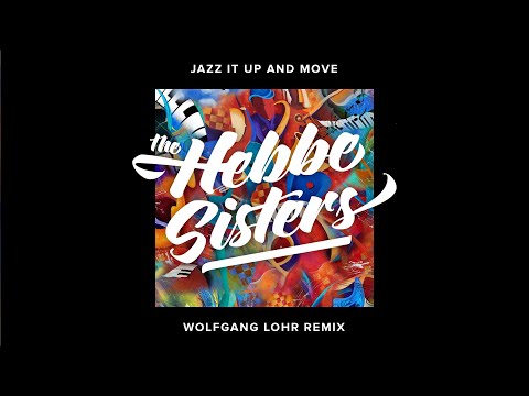 The Hebbe Sisters - Jazz It Up and Move (Wolfgang Lohr Remix) #ElectroSwing