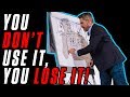 You Don't Use it, You Lose it! - Grant Cardone
