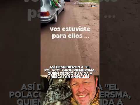 Así despidieron a "El Polaco" Groh Riemersma, quien dedicó su vida a rescatar animales
