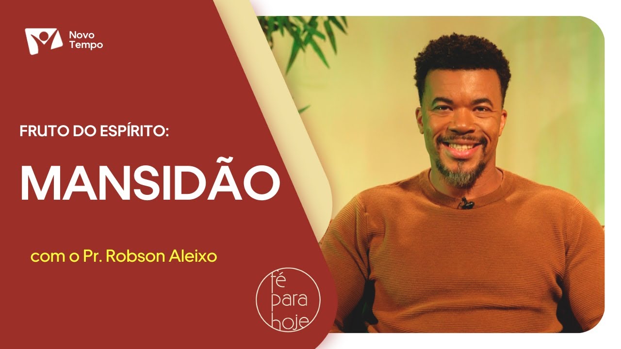Fruto do espírito - Mansidão | Pr. Robson Aleixo