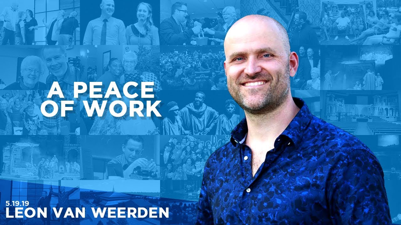 051919 A Peace of Work – Leon van Weerden – Sermon Only