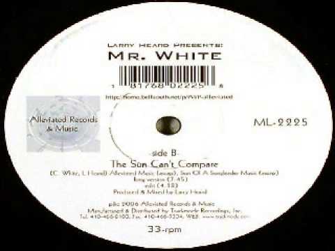 Larry Heard Presents: Mr. White ‎--The Sun Can't Compare ( unknown remix )