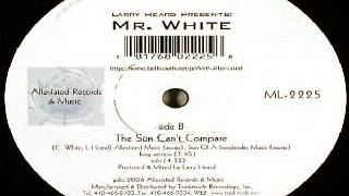 Larry Heard Presents: Mr. White ‎--The Sun Can't Compare