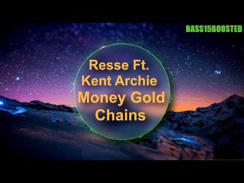 Resse ft. Kent Archie - Money Gold Chains (Bass Boosted)