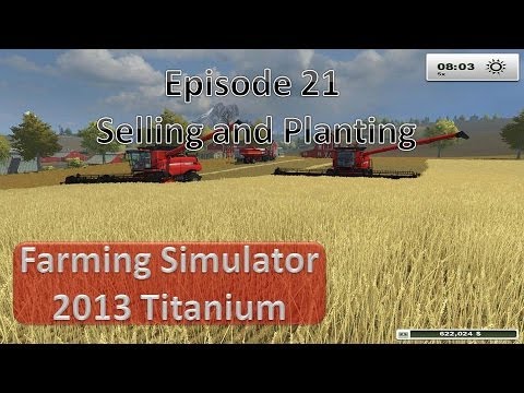 Farming Simulator 2013 - Episode 21 Selling the Harvest!