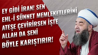 Ey Gidi İran! Sen Ehl-i Sünnet Memleketlerini Ateşe Çevirirsen İşte Allah da Seni Böyle Karıştırır!