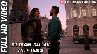 Dil Diyan Gallan Title Track Parmish Verma | Abhijeet Srivastava | Peaksun Music India