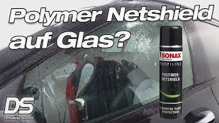 Produktereste sinnvoll nutzen! Sonax Polymer Netshield der Alleskönner als Glasversiegelung?