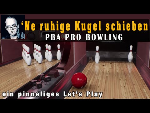 ‘Ne ruhige Kugel schieben – PBA PRO BOWLING (ein erstes Let’s Play)