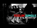 R. Kelly - Feelin' Single