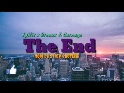 Eptic x Breaux & Carnage - The End(Nom De Strip Bootleg)