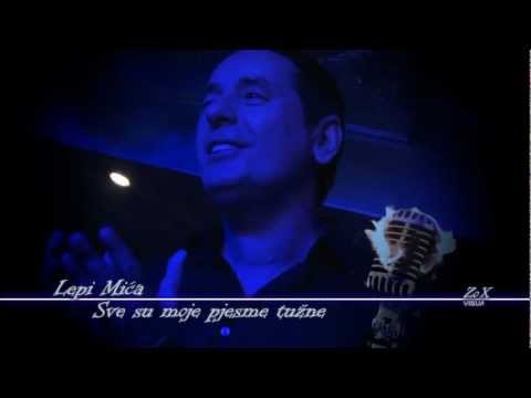 Lepi Mića - Sve su moje pjesme tužne
